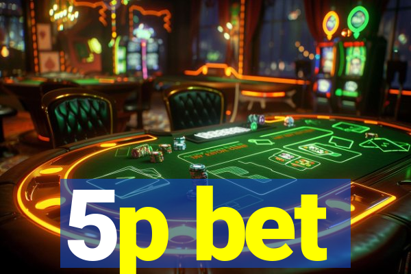 5p bet